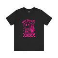 Day You Deserve Tee