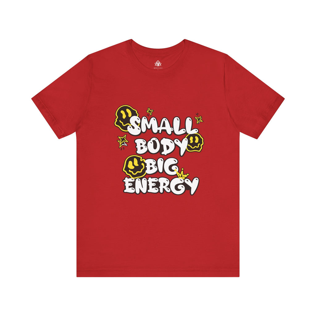Small Body Big Energy Tee