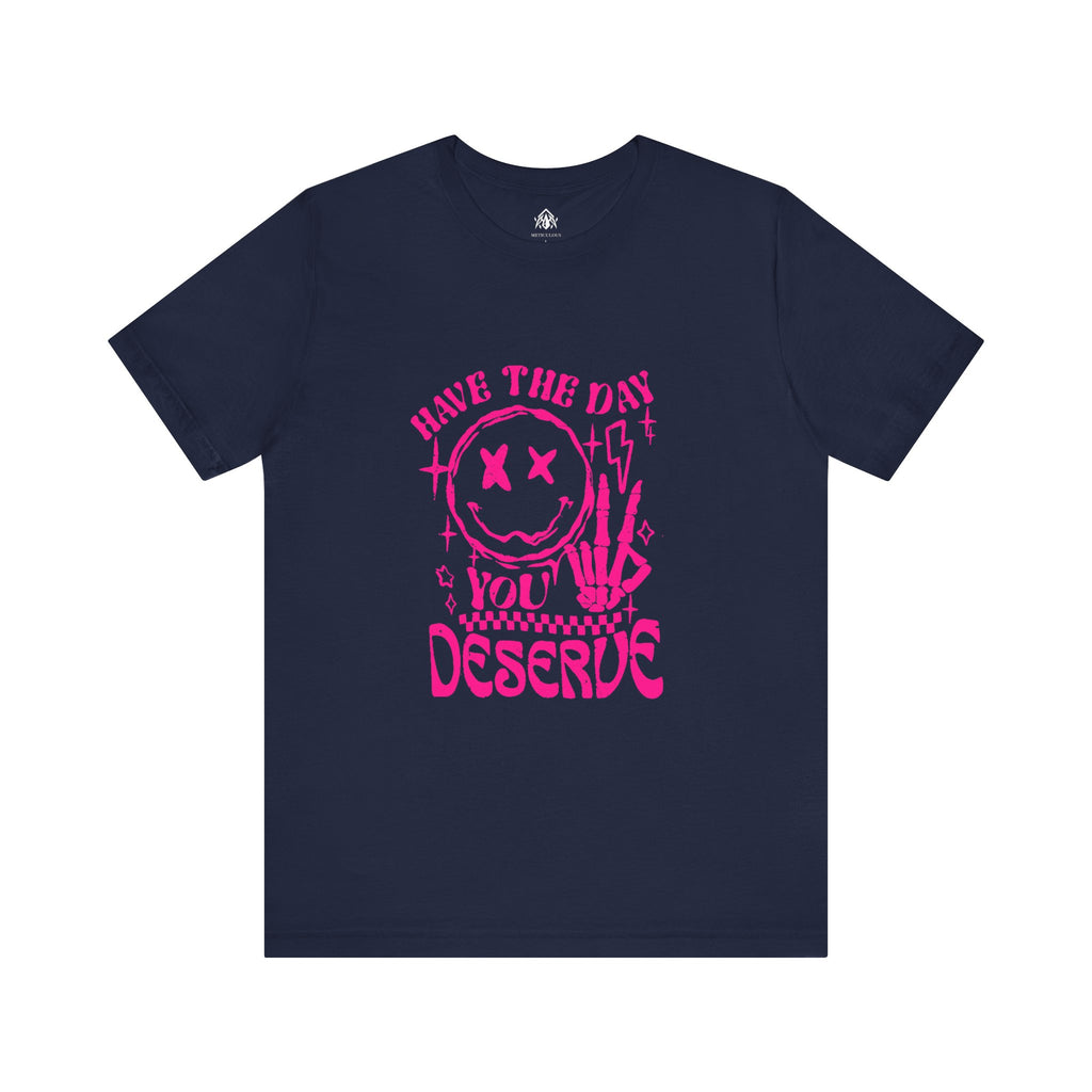 Day You Deserve Tee