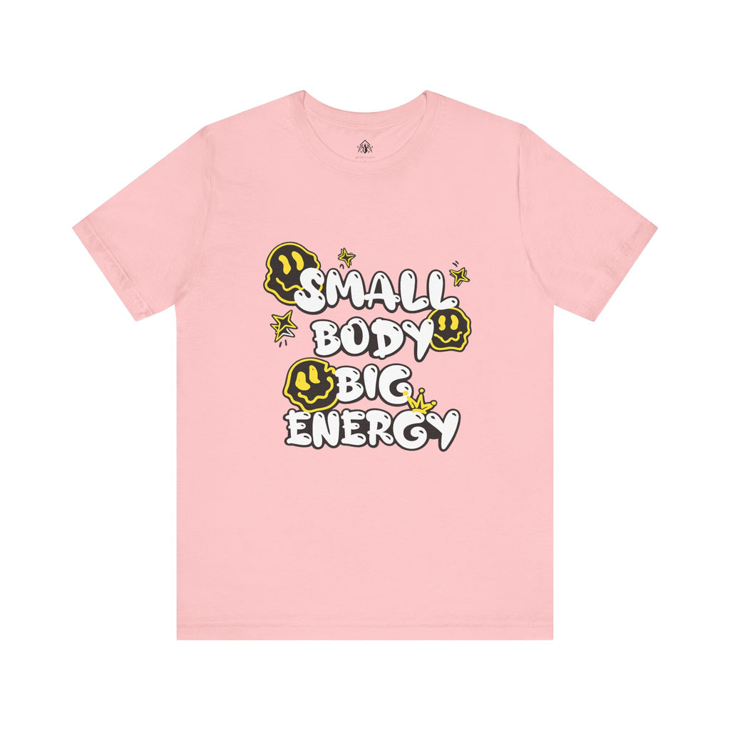 Small Body Big Energy Tee